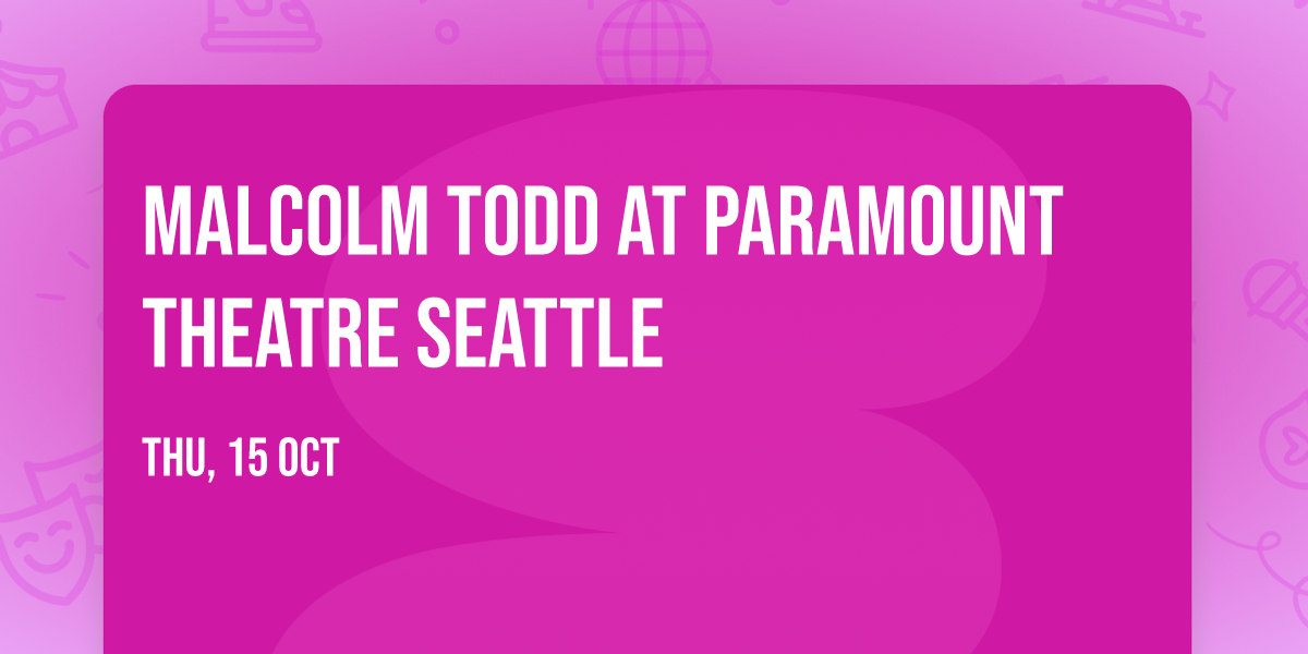 Malcolm Todd at Paramount Theatre Seattle