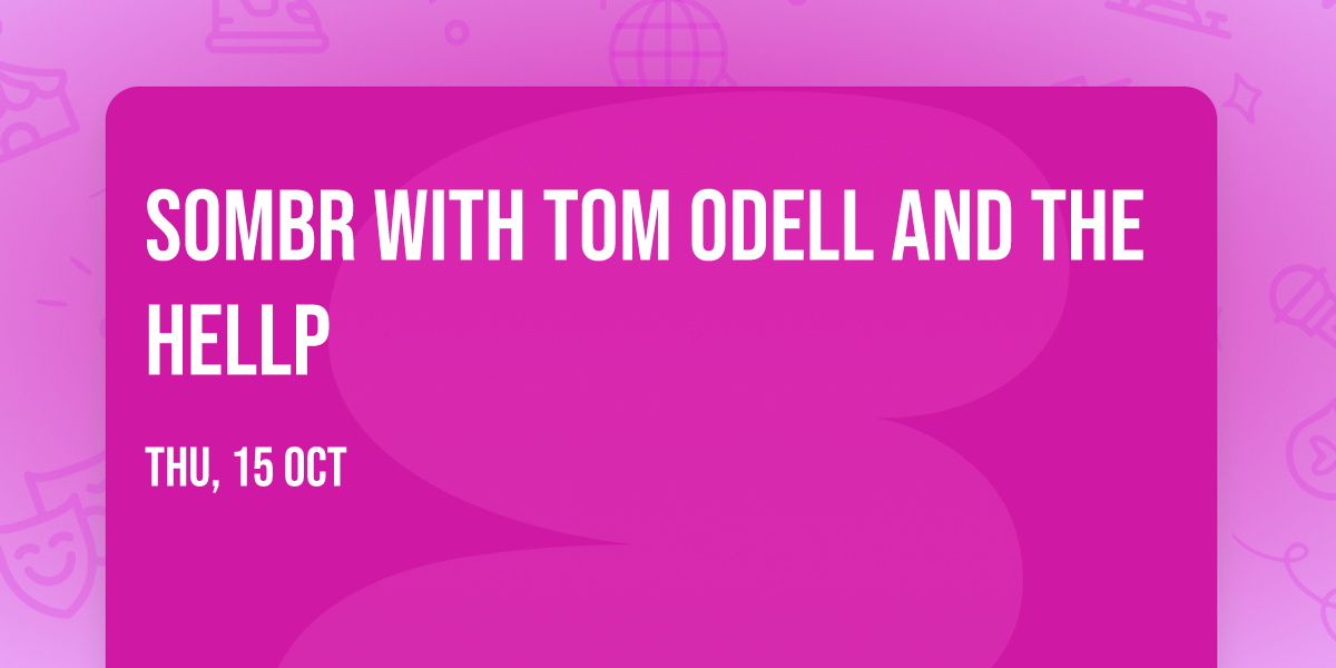 sombr with Tom Odell and The Hellp