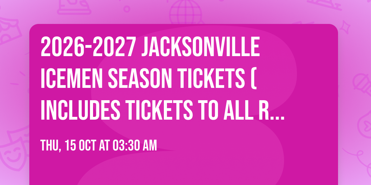 2026-2027 Jacksonville IceMen Season Tickets (Includes Tickets To All Regular Season Home Games)