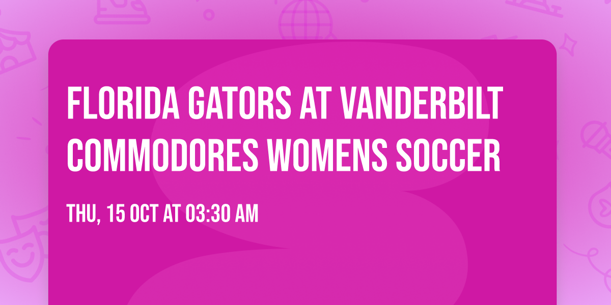 Florida Gators at Vanderbilt Commodores Womens Soccer