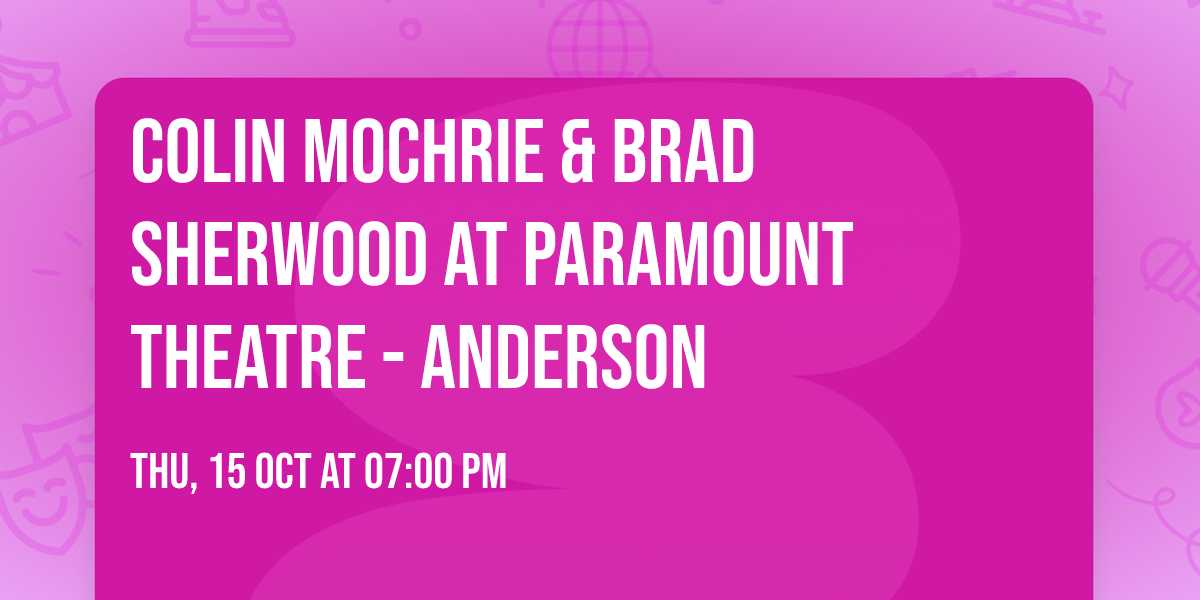Colin Mochrie & Brad Sherwood at Paramount Theatre - Anderson