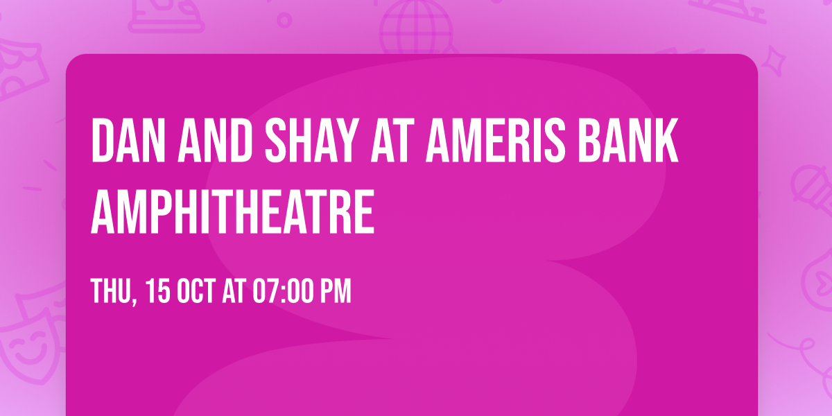 Dan and Shay at Ameris Bank Amphitheatre