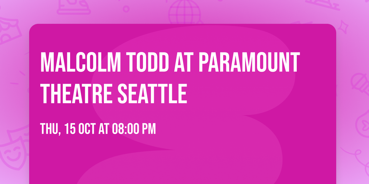 Malcolm Todd at Paramount Theatre Seattle