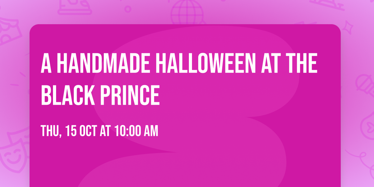 A Handmade Halloween at the Black Prince