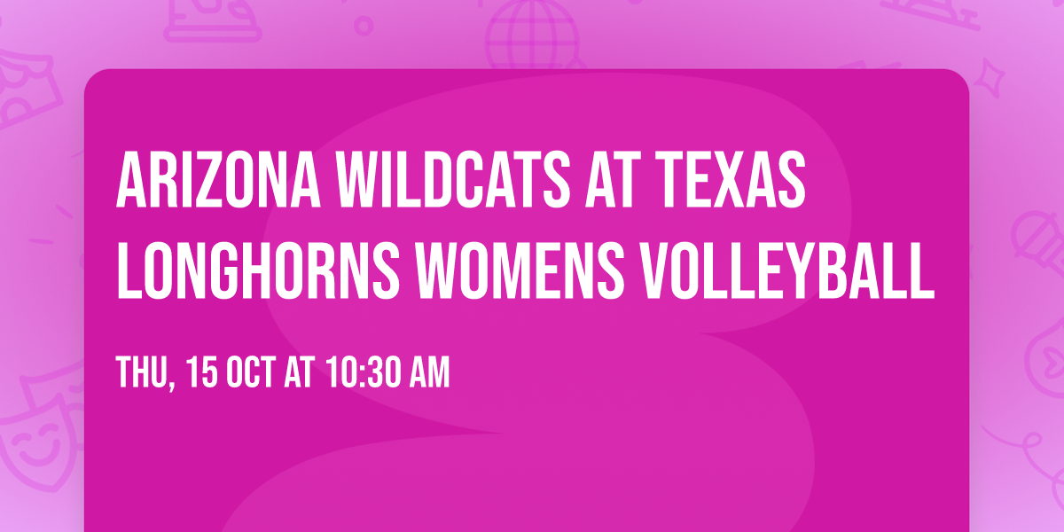 Arizona Wildcats at Texas Longhorns Womens Volleyball