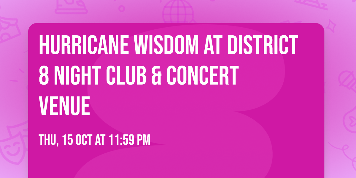 Hurricane Wisdom at District 8 Night Club & Concert Venue