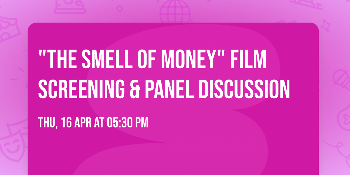 "The Smell of Money" Film Screening & Panel Discussion