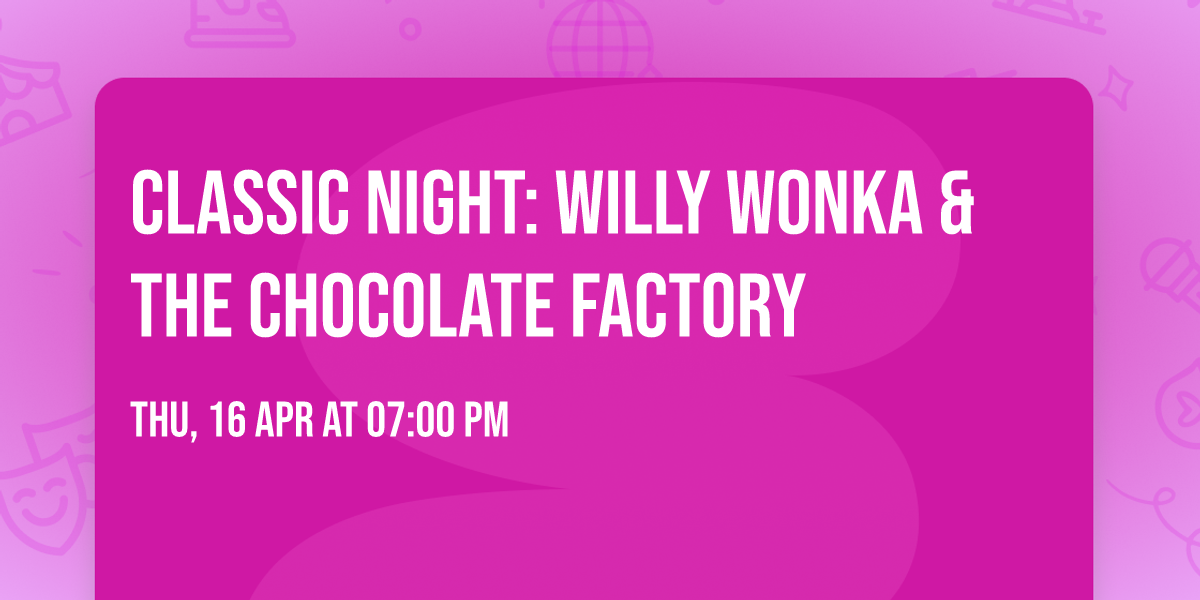Classic Night: Willy Wonka & the Chocolate Factory