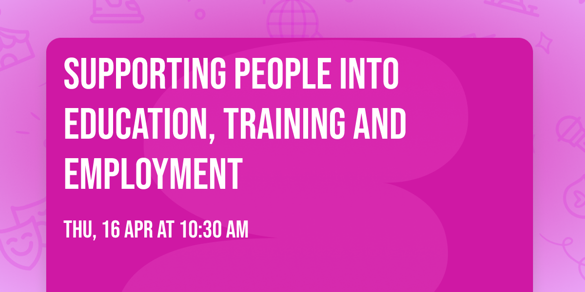 Supporting people into education, training and employment
