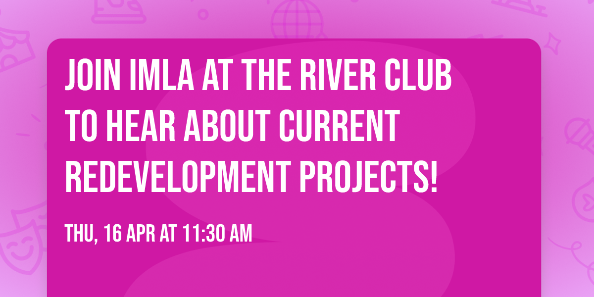 Join IMLA at the River Club to hear about current redevelopment projects!