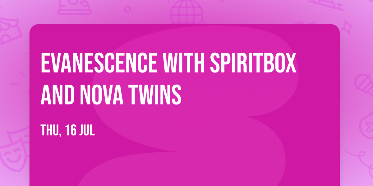 Evanescence with Spiritbox and Nova Twins