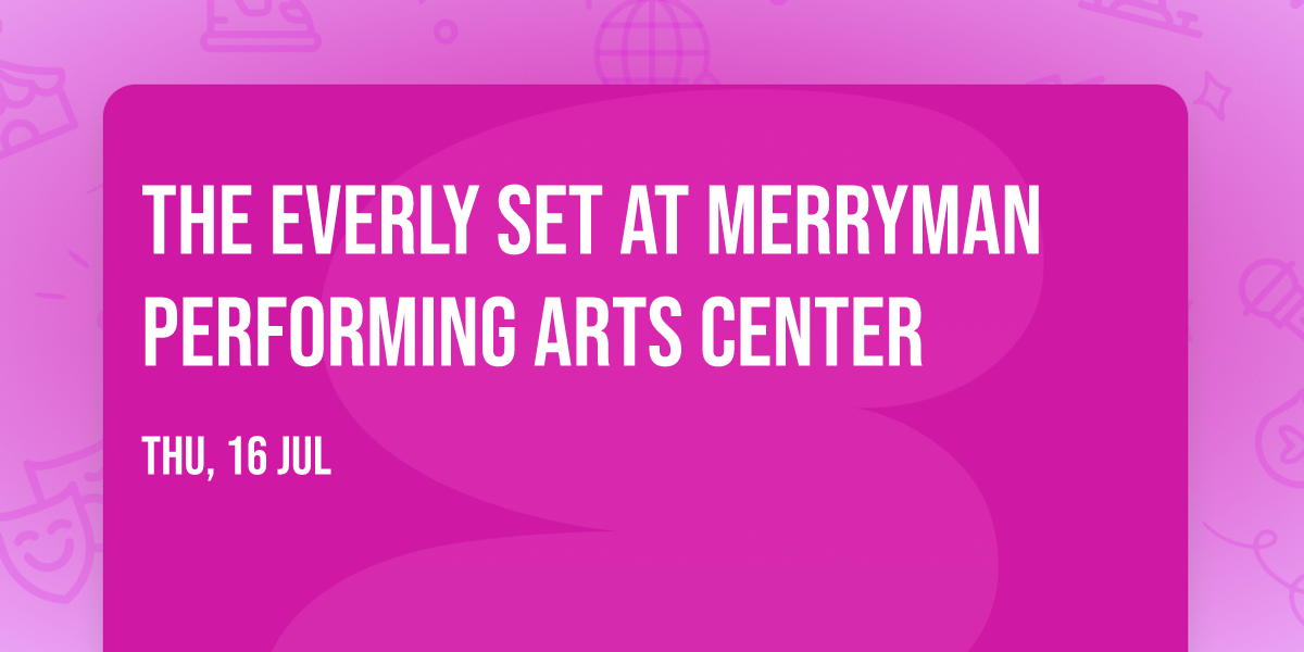 The Everly Set at Merryman Performing Arts Center