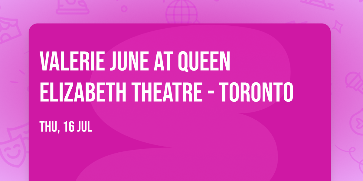 Valerie June at Queen Elizabeth Theatre - Toronto