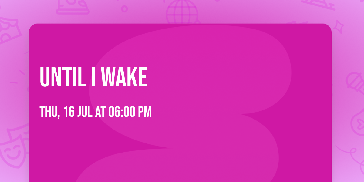 Until I Wake