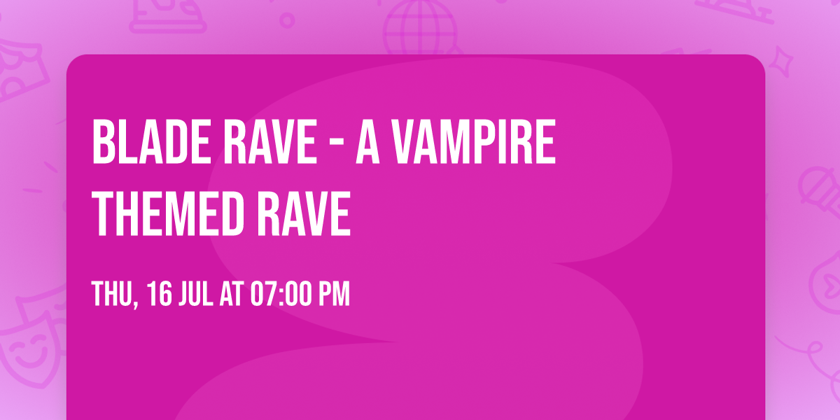 Blade Rave - A Vampire Themed Rave