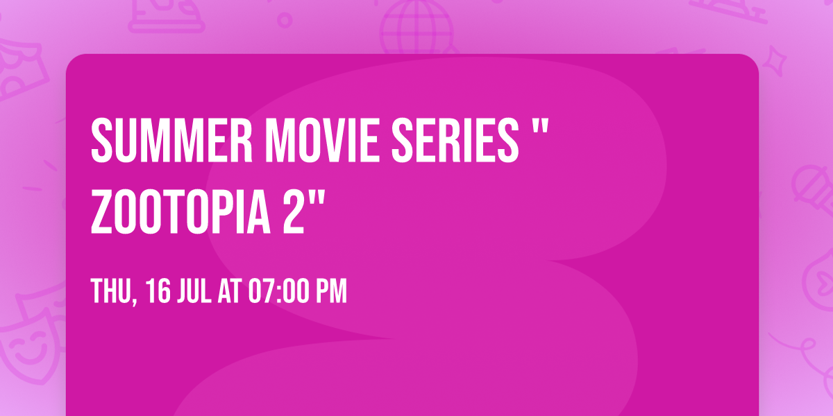 Summer Movie Series "ZOOTOPIA 2"