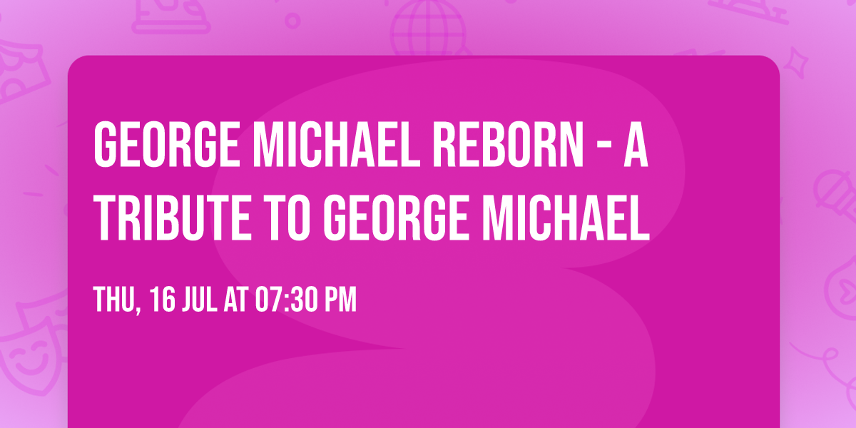 George Michael Reborn - A Tribute to George Michael
