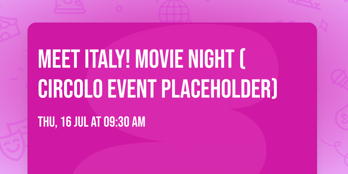 Meet Italy! Movie Night (Circolo Event Placeholder)