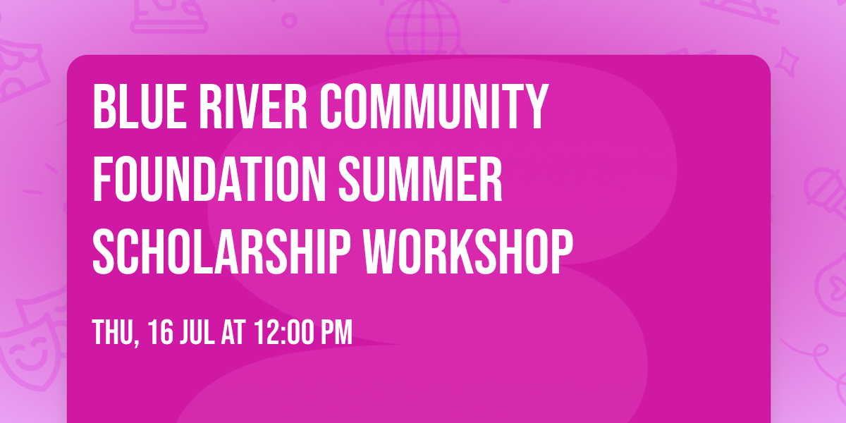 Blue River Community Foundation Summer Scholarship Workshop