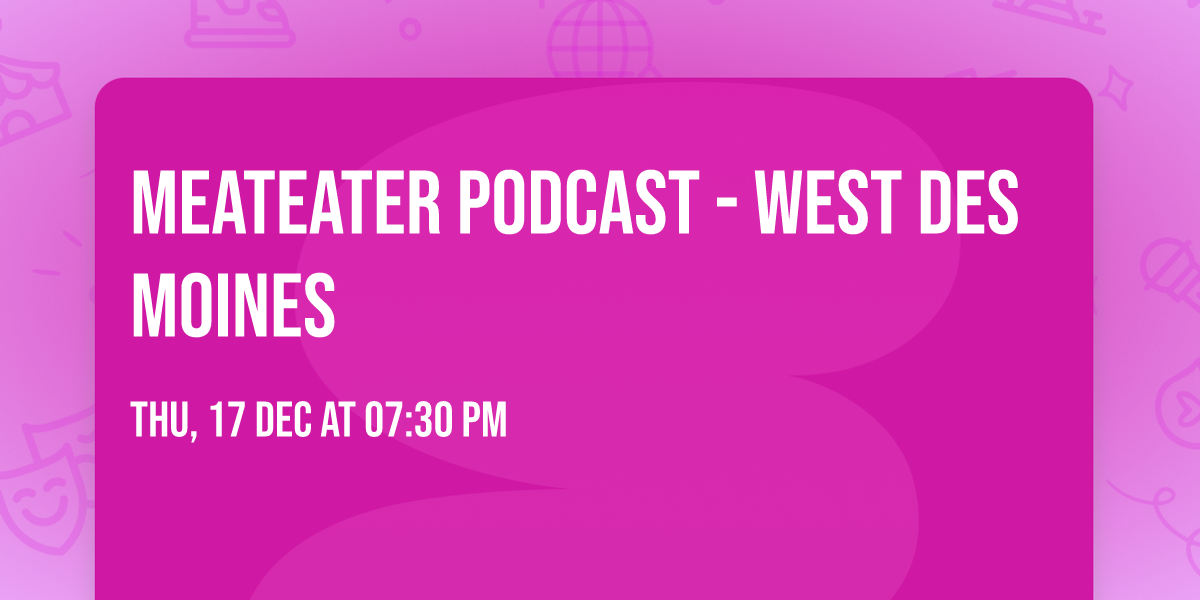 MeatEater Podcast - West Des Moines