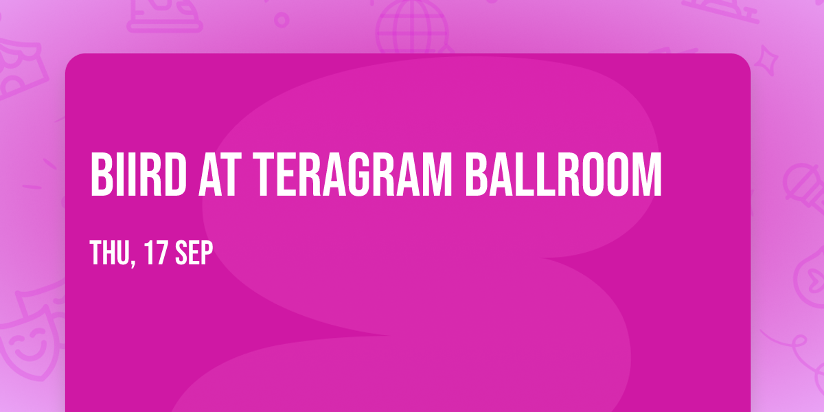 Biird at Teragram Ballroom