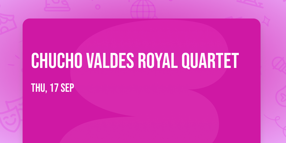 Chucho Valdes Royal Quartet