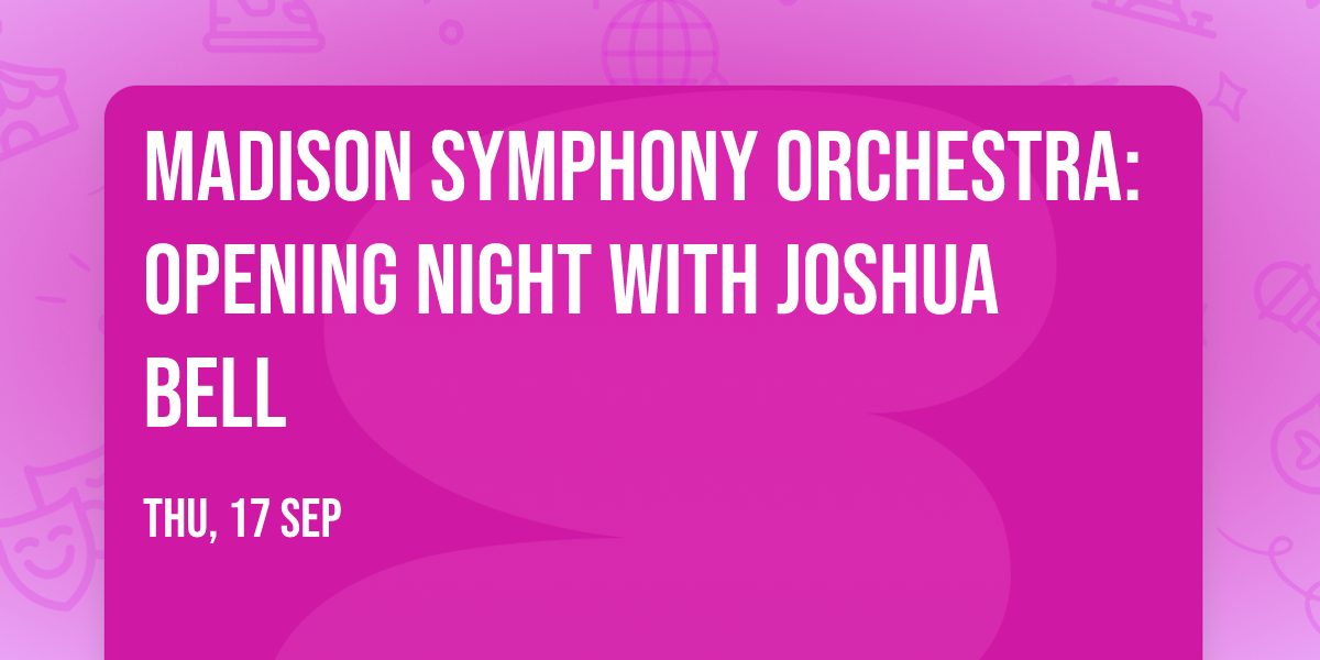 Madison Symphony Orchestra: Opening Night with Joshua Bell