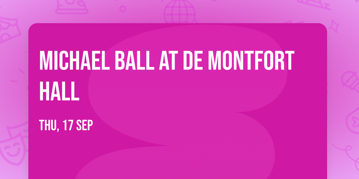 Michael Ball at De Montfort Hall