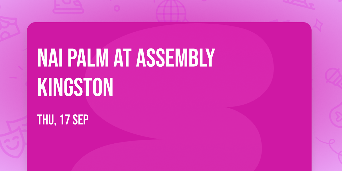 Nai Palm at Assembly Kingston