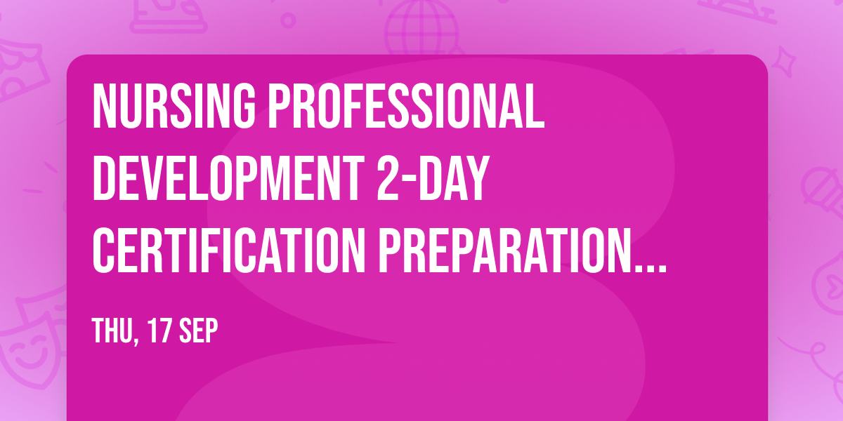 Nursing Professional Development 2-day Certification Preparation Course
