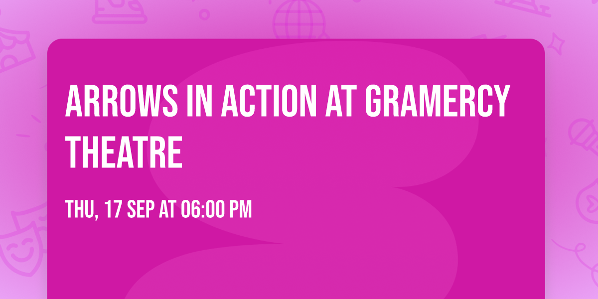 Arrows In Action at Gramercy Theatre