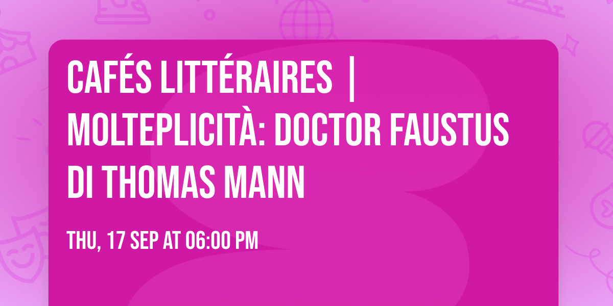 Caf\u00e9s Litt\u00e9raires | MOLTEPLICIT\u00c0: Doctor Faustus di Thomas Mann