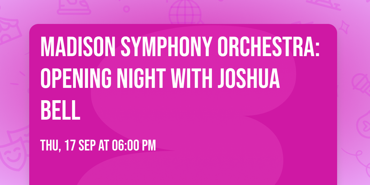 Madison Symphony Orchestra: Opening Night with Joshua Bell