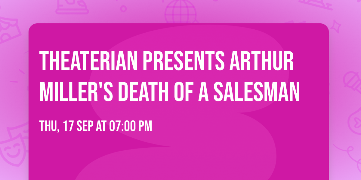 THEATERIAN presents Arthur Miller's DEATH OF A SALESMAN\n