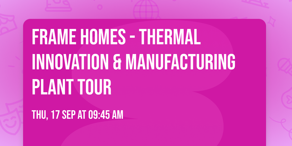Frame Homes  - Thermal Innovation & Manufacturing Plant Tour