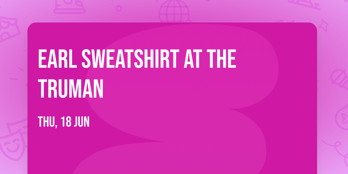 Earl Sweatshirt at The Truman