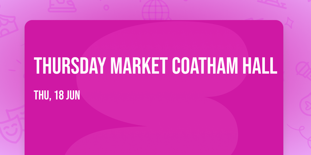 Thursday Market Coatham Hall 