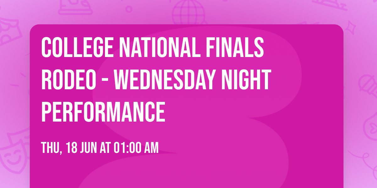 College National Finals Rodeo - Wednesday Night Performance