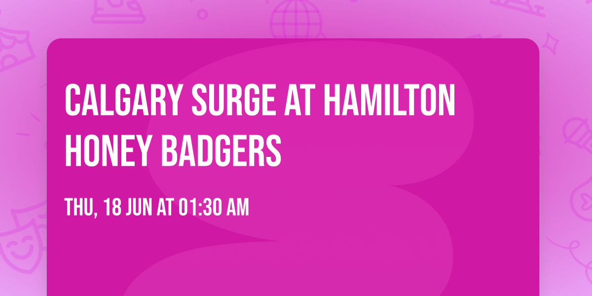 Calgary Surge at Hamilton Honey Badgers