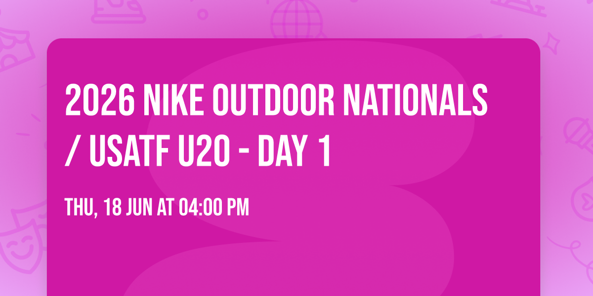 2026 Nike Outdoor Nationals \/ USATF U20 - Day 1