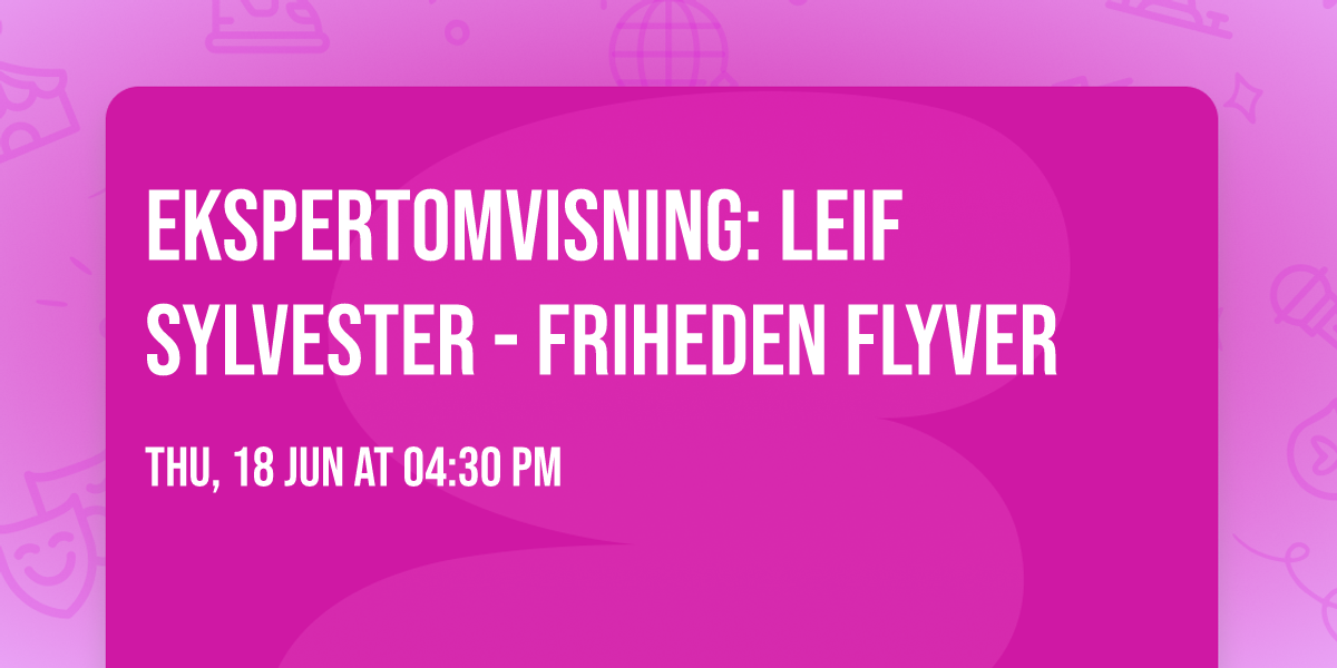 Ekspertomvisning: Leif Sylvester - Friheden flyver 