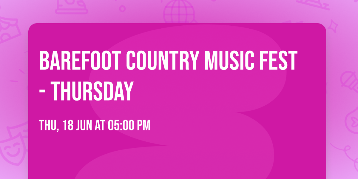 Barefoot Country Music Fest - Thursday