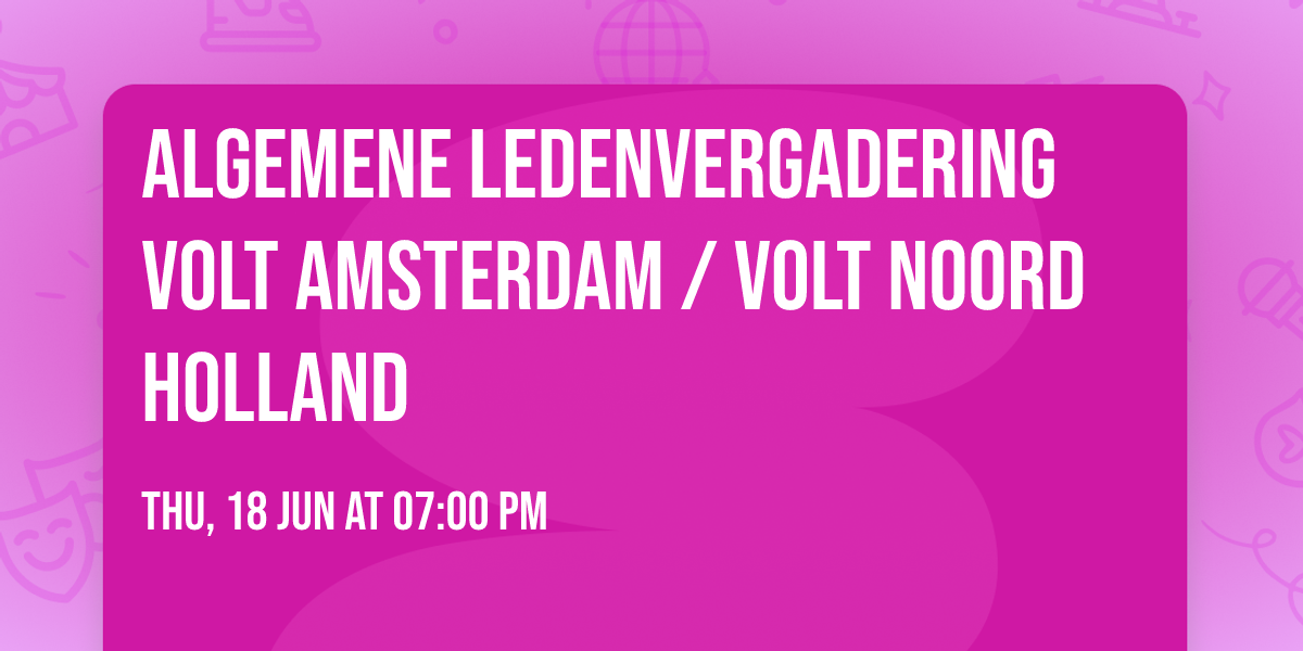 Algemene Ledenvergadering Volt Amsterdam \/ Volt Noord Holland
