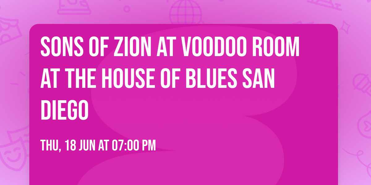 Sons Of Zion at Voodoo Room at the House of Blues San Diego