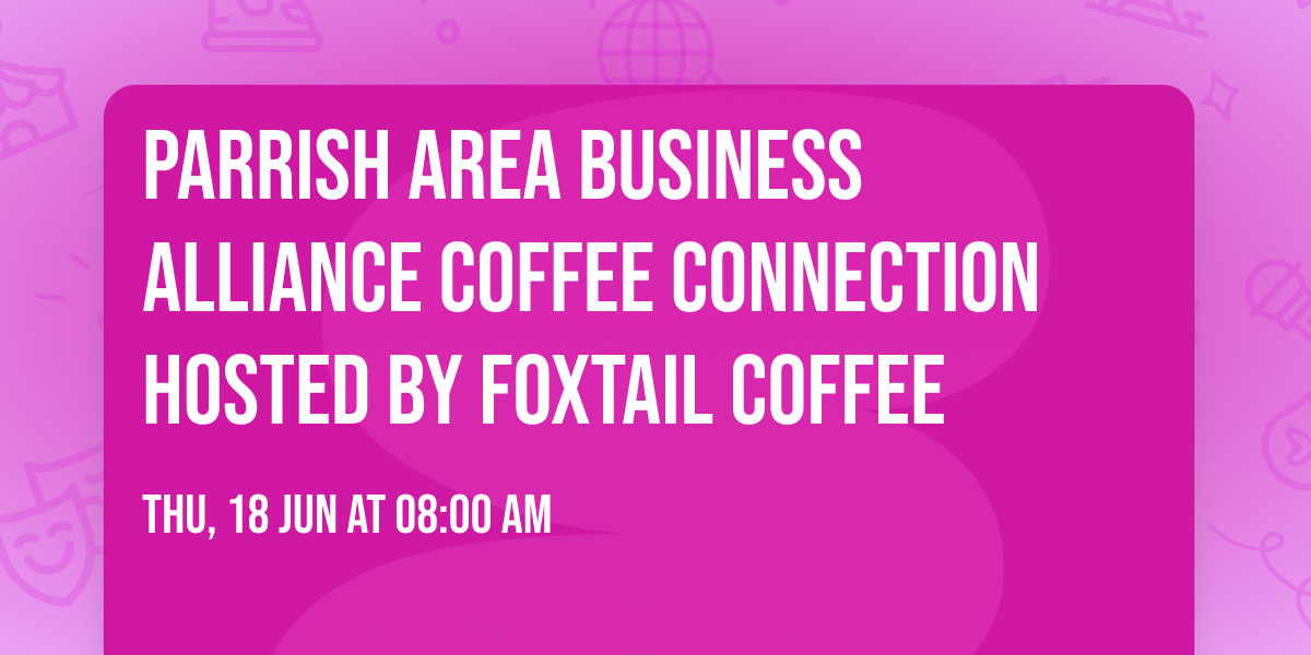 Parrish Area Business Alliance Coffee Connection hosted by Foxtail Coffee 