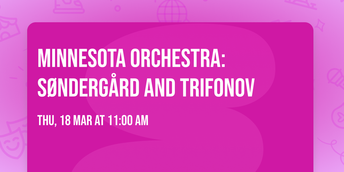 Minnesota Orchestra: S\u00f8nderg\u00e5rd and Trifonov