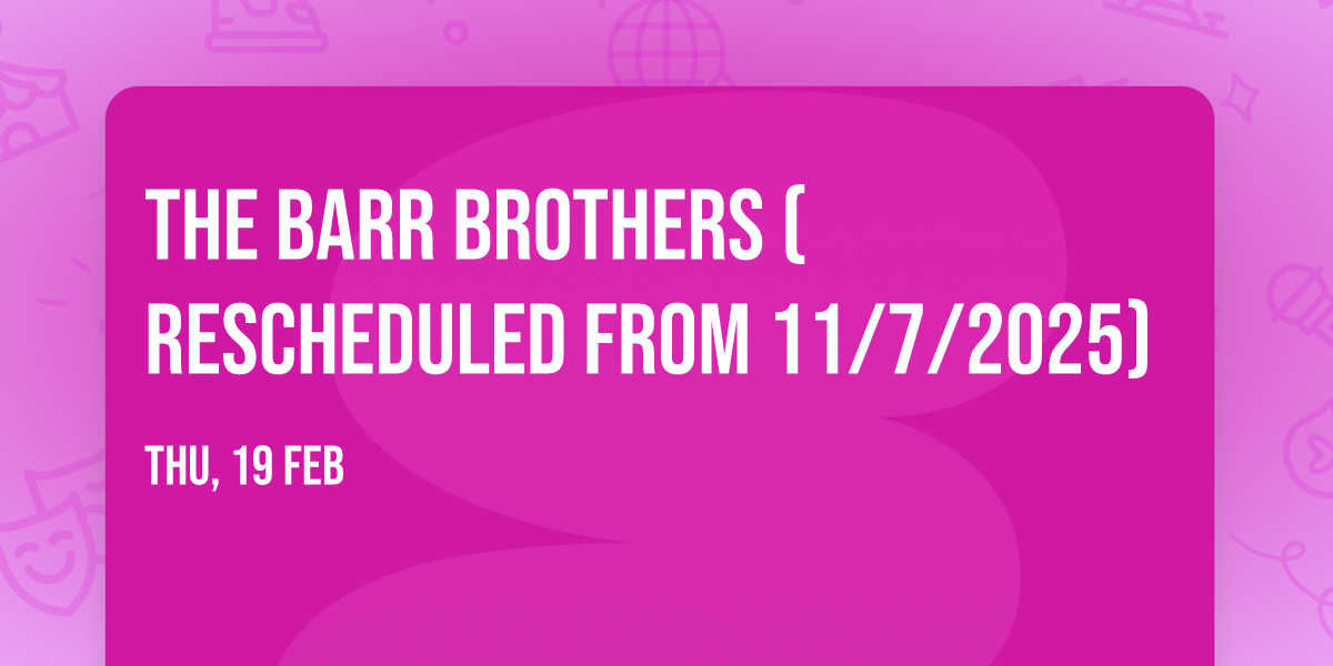 The Barr Brothers (Rescheduled from 11\/7\/2025)