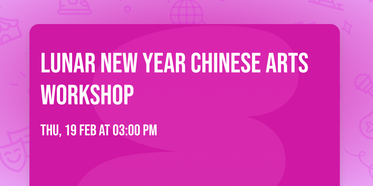 Lunar New Year Chinese Arts Workshop
