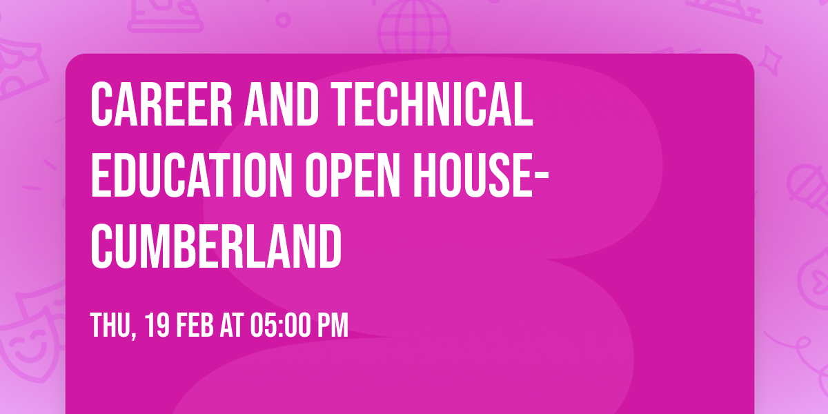 Career and Technical Education Open House- Cumberland