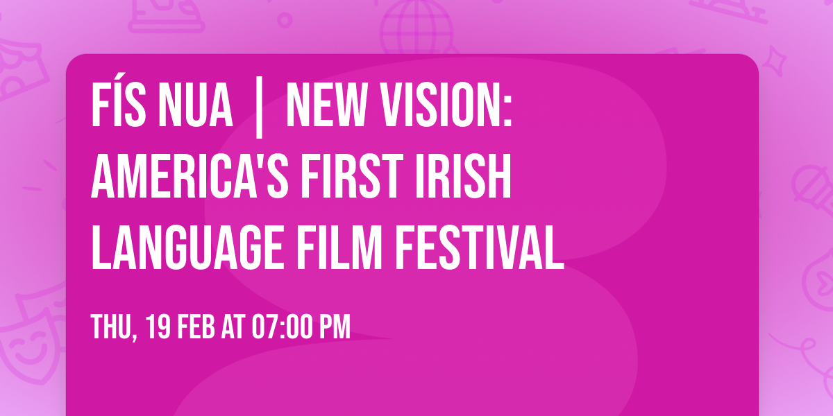 F\u00eds Nua | New Vision: America's First Irish Language Film Festival